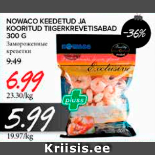 Allahindlus - NOWACO KEEDETUD JA KOORITUD TIIGERKREVETISABAD 300 G