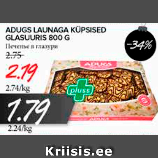 Allahindlus - ADUGS LAUNAGA KÜPSISED GLASUURIS 800 G