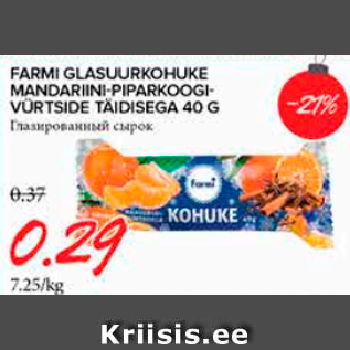 Allahindlus - FARMI GLASUURKOHUKE MANDARIINI-PIPARKOOGIVÜRTSIDE TÄIDISEGA 40 G