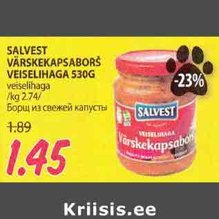 Allahindlus - SALVEST VÄRSKEKAPSABORŠ VEISELIHAGA 530G veiselihaga