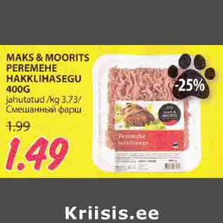 Allahindlus - MAKS & MOORITS PEREMEHE HAKKLIHASEGU 400G jahutatud