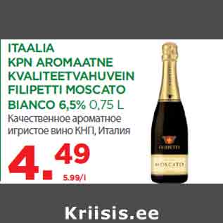 Allahindlus - ITAALIA KPN AROMAATNE KVALITEETVAHUVEIN FILIPETTI MOSCATO BIANCO 6,5% 0,75 L