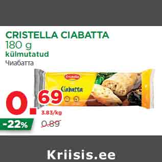 Allahindlus - CRISTELLA CIABATTA 180 g külmutatud