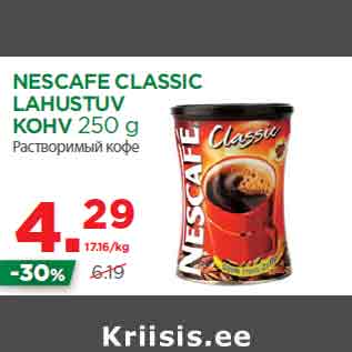 Allahindlus - NESCAFE CLASSIC LAHUSTUV KOHV 250 g