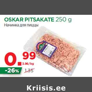 Allahindlus - OSKAR PITSAKATE 250 g