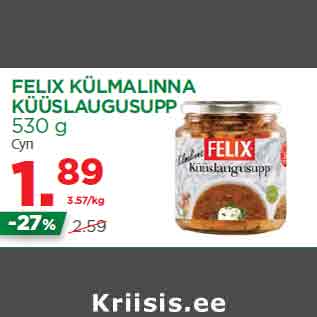 Allahindlus - FELIX KÜLMALINNA KÜÜSLAUGUSUPP 530 g