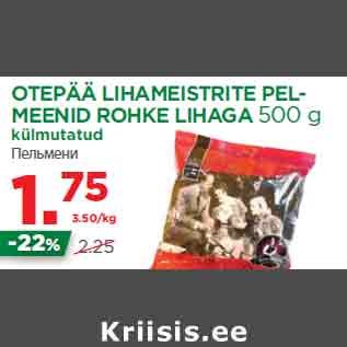 Allahindlus - OTEPÄÄ LIHAMEISTRITE PELMEENID ROHKE LIHAGA 500 g