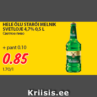 Allahindlus - HELE ÕLU STARÕI MELNIK SVETLOJE 4,7% 0,5 L