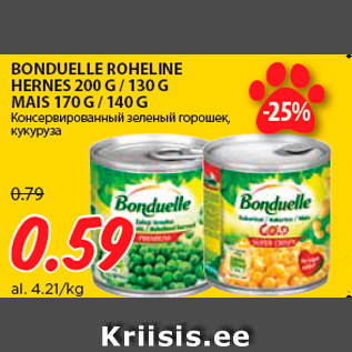 Allahindlus - BONDUELLE ROHELINE HERNES 200 G / 130 G MAIS 170 G / 140 G