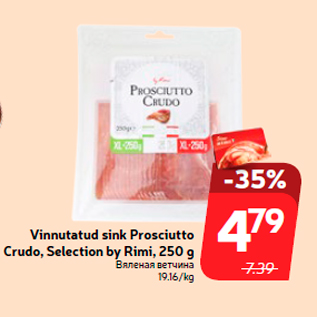 Allahindlus - Vinnutatud sink Prosciutto Crudo, Selection by Rimi, 250 g