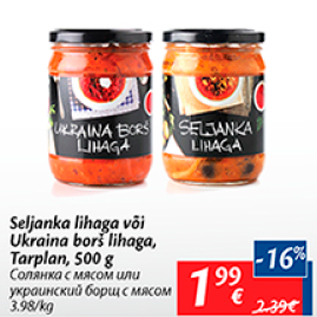 Allahindlus - Seljanka lihaga või Ukraina borš lihaga, Tarplan, 500 g