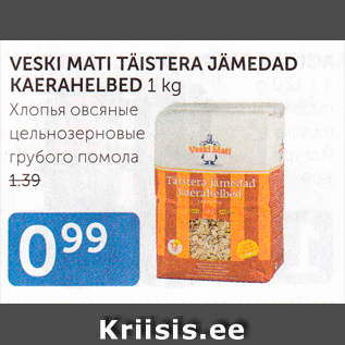 Allahindlus - VEISE MATI TÄISTERA JÄMEDAD KAERAHELBED 1 KG