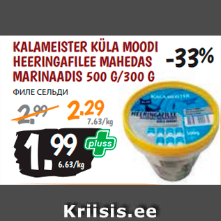 Allahindlus - KALAMEISTER KÜLA MOODI HEERINGAFILEE MAHEDAS MARINAADIS 500 G/300 G