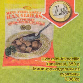 Allahindlus - Uvic mini-frikadellid kanalihast, 350 g