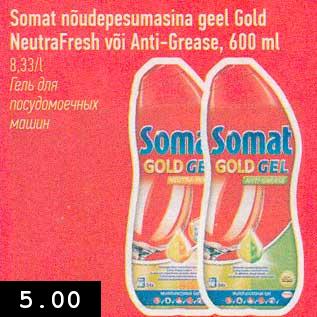 Allahindlus - Somat nõudepesumasina geel Gold NeutraFresh või Anti-Grease, 600 ml