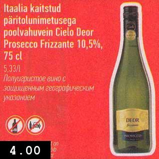 Allahindlus - Itaalia kaitstud päritolunimetusega poolvahuvein Cielo Deor Prosecco Frizzante