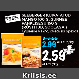 Allahindlus - SEEBERGER KUIVATATUD MANGO 100 G, GURMEE PÄHKLISEGU 150 G (RÖSTITUD, SOOLAGA )