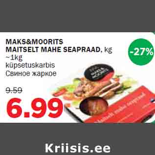 Allahindlus - MAKS&MOORITS MAITSELT MAHE SEAPRAAD, kg ~1kg küpsetuskarbis