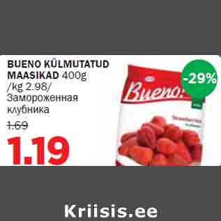 Allahindlus - BUENO KÜLMUTATUD MAASIKAD 400g /kg 2.98/