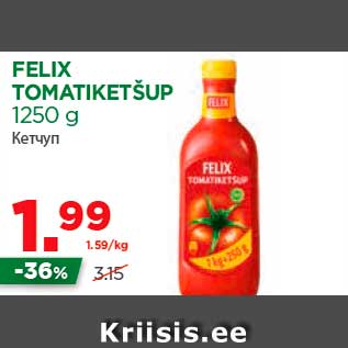 Allahindlus - FELIX TOMATIKETŠUP 1250 g