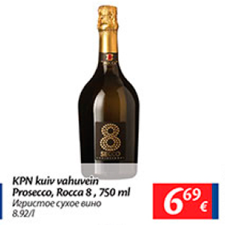 Allahindlus - KPN kuiv vahuvein Prosecco, Rocca 8, 750 ml