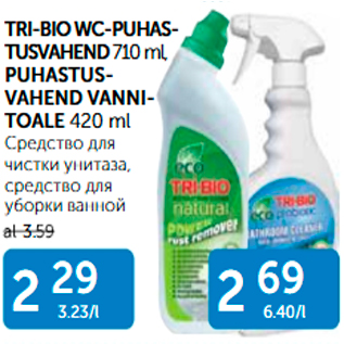 Allahindlus - TRI-BIO WC-PUHASTUSVAHEND 710 ml, PUHASTUSVAHEND VANNITOALE 420 ml