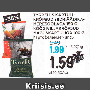 Allahindlus - TYRRELLS KARTULIKRÕPSUD SIIDRIÄÄDIKAMERESOOLAGA 150 G, KÖÖGIVILJAKRÕPSUD MAGUSKARTULIGA 100 G