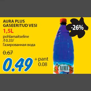 Allahindlus - AURA PLUS GASEERITUD VESI 1,5L pohlamaitseline