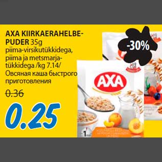 Allahindlus - AXA KIIRKAERAHELBEPUDER 35g piima-virsikutükkidega,piima ja metsmarjatükkidega