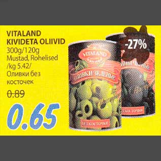 Allahindlus - VITALAND KIVIDETA OLIIVID 300g/120g Mustad, Rohelised