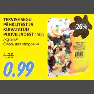 Allahindlus - TERVISE SEGU PÄHKLITEST JA KUIVATATUD PUUVILJADEST 150g