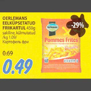 Allahindlus - OERLEMANS EELKÜPSETATUD FRIIKARTUL 450g sakiline, külmutatud