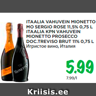 Allahindlus - ITAALIA VAHUVEIN MIONETTO MO SERGIO ROSE 11,5% 0,75 L ITAALIA KPN VAHUVEIN MIONETTO PROSECCO DOC.TREVISO BRUT 11% 0,75 L