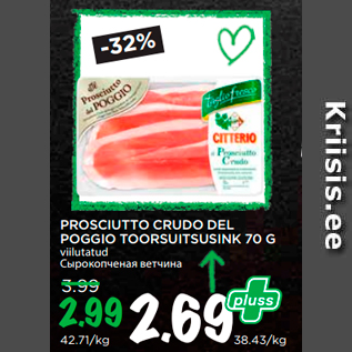 Allahindlus - PROSCIUTTO CRUDO DEL POGGIO TOORSUITSUSINK 70 G