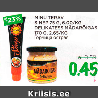 Allahindlus - MINU TERAV SINEP 75 G, 6.00/KG DELIKATESS MÄDARÕIGAS 170 G, 2.65/KG