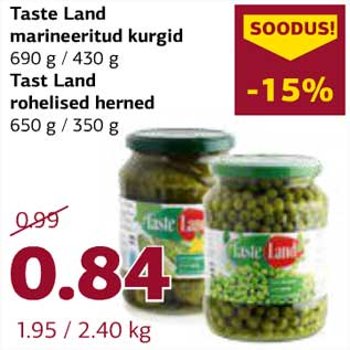 Allahindlus - Taste Land marineeritud kurgid 690 g / 430 g Tast Land rohelised herned 650 g / 350 g