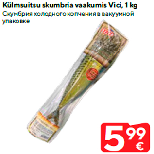 Allahindlus - Külmsuitsu skumbria vaakumis Vici, 1 kg