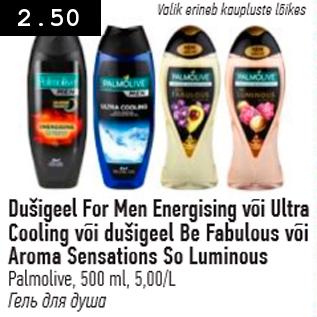 Allahindlus - Dušigeel For Men Energising või Ultra Cooling või dušigeel Be Fabulous või Aroma Sensations So Luminous