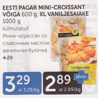 Allahindlus - EESTI PAGAR MINI-GROISSANT VÕIGA 600 G, XL VANILJESAIAKE 1000 G