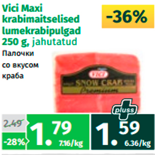 Allahindlus - Vici Maxi krabimaitselised lumekrabipulgad 250 g