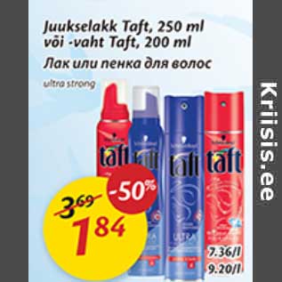 Allahindlus - Juukselakk Taft, 250 ml või -vaht Taft, 200 ml