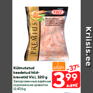 Allahindlus - Külmutatud keedetud hiidkrevetid Vici, 320 g