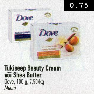 Allahindlus - Tükiseep Beauty Cream või Shea Butter, Dove