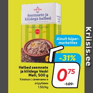 Allahindlus - Helbed seemnete ja kliidega Veski Mati, 500 g