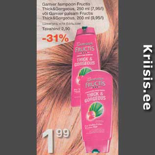 Allahindlus - Garnier šampoon Fructis Thick&Gorgeous, 250 ml või Garnier palsam Fructis Thick&Gorgeous, 200 ml