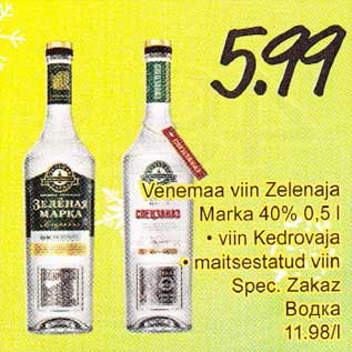 Allahindlus - Venemaa viin Zelenaja Маrkа 40% 0,5 l . viin Kedrovaja :maitsestatud viin Spec. Zakaz