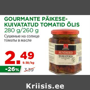 Allahindlus - GOURMANTE PÄIKESEKUIVATATUD TOMATID ÕLIS 280 g/260 g