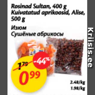 Allahindlus - Rosinad Sultan, 400 g Kuivatatud aprikoosid, Alise, 500 g