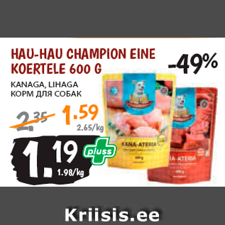 Allahindlus - HAU-HAU CHAMPION EINE KOERTELE 600 G