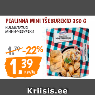 Allahindlus - PEALINNA MINI TŠEBUREKID 350 G